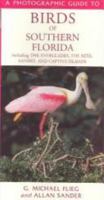 A Photographic Guide to Birds of Southern Florida: Including the Everglades, the Keys, Sanibel and Captiva Islands 0883590530 Book Cover