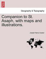 Companion to St. Asaph, with maps and illustrations. 1241312362 Book Cover