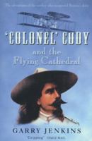 Colonel Cody and the Flying Cathedral 0312276931 Book Cover