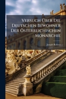 Versuch Über Die Deutschen Bewohner Der Österreichischen Monarchie 1147248176 Book Cover
