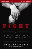 Fight Bible Study Guide: Winning the Battles That Matter Most 0310894964 Book Cover