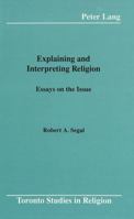 Explaining and Interpreting Religion: Essays on the Issue (Toronto Studies in Religion) 0820419141 Book Cover