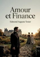 Amour et Finance: Une histoire d'amour et d'argent au XIXe siècle, signée Edmond Auguste Texier. (French Edition) B0GYX8S1NZ Book Cover