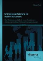 Grunderqualifizierung Im Hochschulkontext: Die Wissenswerkstatt ALS Neuer Ansatz Zum Aufbau Nachhaltiger Unternehmensgrundungen 3954253720 Book Cover