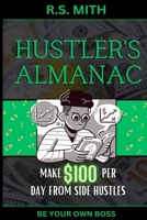 Hustler's Almanac: Make $100 Per Day From Side Hustles B0C2RNJHZL Book Cover