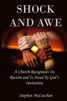 Shock and Awe: A Church Recognizes Its Racism and is Awed by God's Invitation null Book Cover