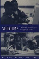 Situations: A Casebook of Virtual Realities for the English Teacher 0867093455 Book Cover