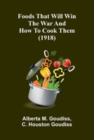 Foods that will win the war and how to cook them (1918) 9369879862 Book Cover