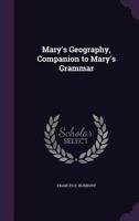 Mary's Geography, Companion to Mary's Grammar 1357343108 Book Cover