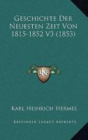 Geschichte Der Neuesten Zeit Von 1815-1852 V3 (1853) 1160735220 Book Cover
