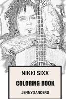 Nikki Sixx Coloring Book: Motley Crue Founder and Glam Metal Bassist Hedonistic and Real Life Rock'n'roll Persona Inspired Adult Coloring Book 1975795407 Book Cover