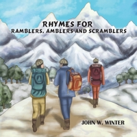 Rhymes for Ramblers, Amblers and Scramblers 1528924894 Book Cover