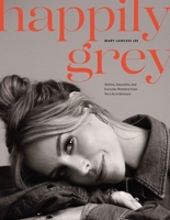 Happily Grey: Stories, Souvenirs, and Everyday Wonders from the Life In Between 0785293124 Book Cover