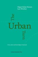 The Urban Turn: Cities of Knowledge and Talent - Industrial Location and the Economic Geography of Danish City Regions 8779347002 Book Cover