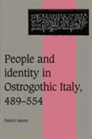 People and Identity in Ostrogothic Italy, 489-554 0521526353 Book Cover