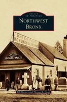 Northwest Bronx (Images of America: New York) 073857466X Book Cover