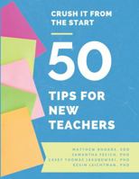 Crush It from the Start: 50 Tips for New Teachers 1737864347 Book Cover