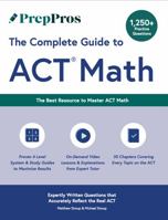 PrepPros: The Complete Guide to ACT Math: The Best Resource to Master ACT Math 1737183811 Book Cover