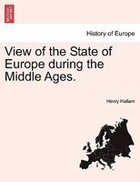 View of the State of Europe During the Middle Ages 1241450781 Book Cover