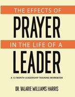 The Effects of Prayer in the Life of a Leader B0BV8G8M1V Book Cover