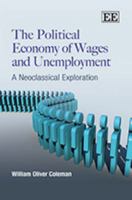 The Political Economy of Wages and Unemployment: A Neoclassical Exploration 1848446578 Book Cover