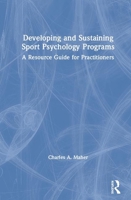 Developing and Sustaining Sport Psychology Programs: A Resource Guide for Practitioners 0367345544 Book Cover