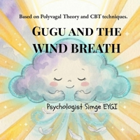 Gugu and the Wind Breath: Based on Polyvagal Theory and CBT techniques. B0GSN67C8G Book Cover