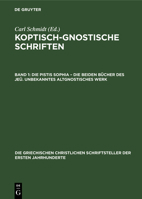 Koptisch-Gnostische Schriften, Vol. 1: Die Pistis Sophia; Die Beiden B�cher des Je�; Unbekanntes Altgnostisches Werk (Classic Reprint) 3112485939 Book Cover