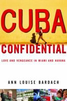 Cuba Confidential: Love and Vengeance in Miami and Havana 0385720521 Book Cover