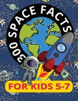 300 Space Facts for Kids 5-7: Discover Amazing facts about the Universe B0H17MPQXS Book Cover