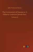 The Covenanters of Damascus. A Hitherto Unknown Jewish Sect: Volume 4 3752413948 Book Cover