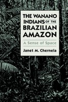 The Wanano Indians of the Brazilian Amazon: A Sense of Space 0292711867 Book Cover