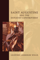 Saint Augustine and the Donatist Controversy 1597521426 Book Cover