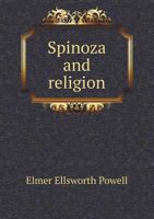 Spinoza and Religion: A Study of Spinoza's Metaphysics and of His Particular Utterances in Regard To 1016548265 Book Cover