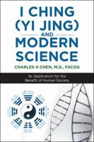 I Ching (Yi Jing) and Modern Science: Its Application for the Benefit of Human Society 1532028709 Book Cover