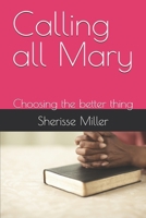 Calling all Mary: Choosing the better thing B0FDLH3KK6 Book Cover