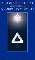 Passover Ritual for Students of A Course in Miracles 0977322114 Book Cover