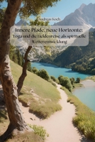 Innere Pfade, neue Horizonte: Yoga und die Heldenreise als spirituelle Weiterentwicklung (Yoga: Innere Welten, Äußere Horizonte) (German Edition) B0F5QC73QB Book Cover