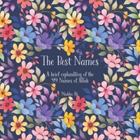 The Best Names: A brief explanation of the 99 Names of Allah | Asma ul Husna B0BYGY8M1N Book Cover