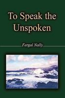 To Speak the Unspoken 1426921217 Book Cover