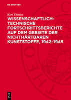 Wissenschaftlich-Technische Fortschrittsberichte Auf Dem Gebiete Der Nichthärtbaren Kunststoffe, 1942-1945 3112705521 Book Cover