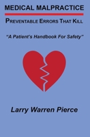 Medical Malpractice: Preventable Errors That Kill: A Patient's Handbook for Safety 173229190X Book Cover