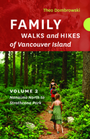 Family Walks and Hikes of Vancouver Island ― Volume 2: Streams, Lakes, and Hills from Nanaimo North to Strathcona Park 1771602813 Book Cover