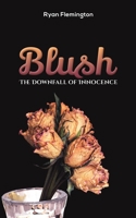 Blush: The Downfall of Innocence B0CPGRV4SB Book Cover