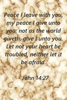 Peace I leave with you, my peace I give unto you: not as the world giveth, give I unto you.: John 14:27 Bible Verse Cover Notebook/Journal 1661685749 Book Cover