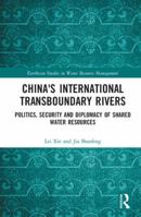 China's International Transboundary Rivers: Politics, Security and Diplomacy of Shared Water Resources 0367403706 Book Cover