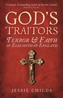 God's Traitors: Terror & Faith in Elizabethan England 1784700053 Book Cover