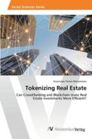 Tokenizing Real Estate: Can Crowdfunding and Blockchain make Real Estate Investments More Efficient? 6202221526 Book Cover