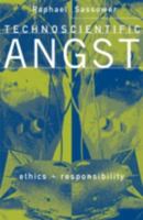 Technoscientific Angst: Ethics And Responsibility 0816629579 Book Cover