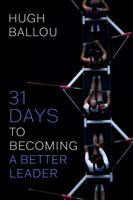 31 Days to Becoming a Better Leader Action Guide: A full set of leadership strategies with action templates. 0977214834 Book Cover